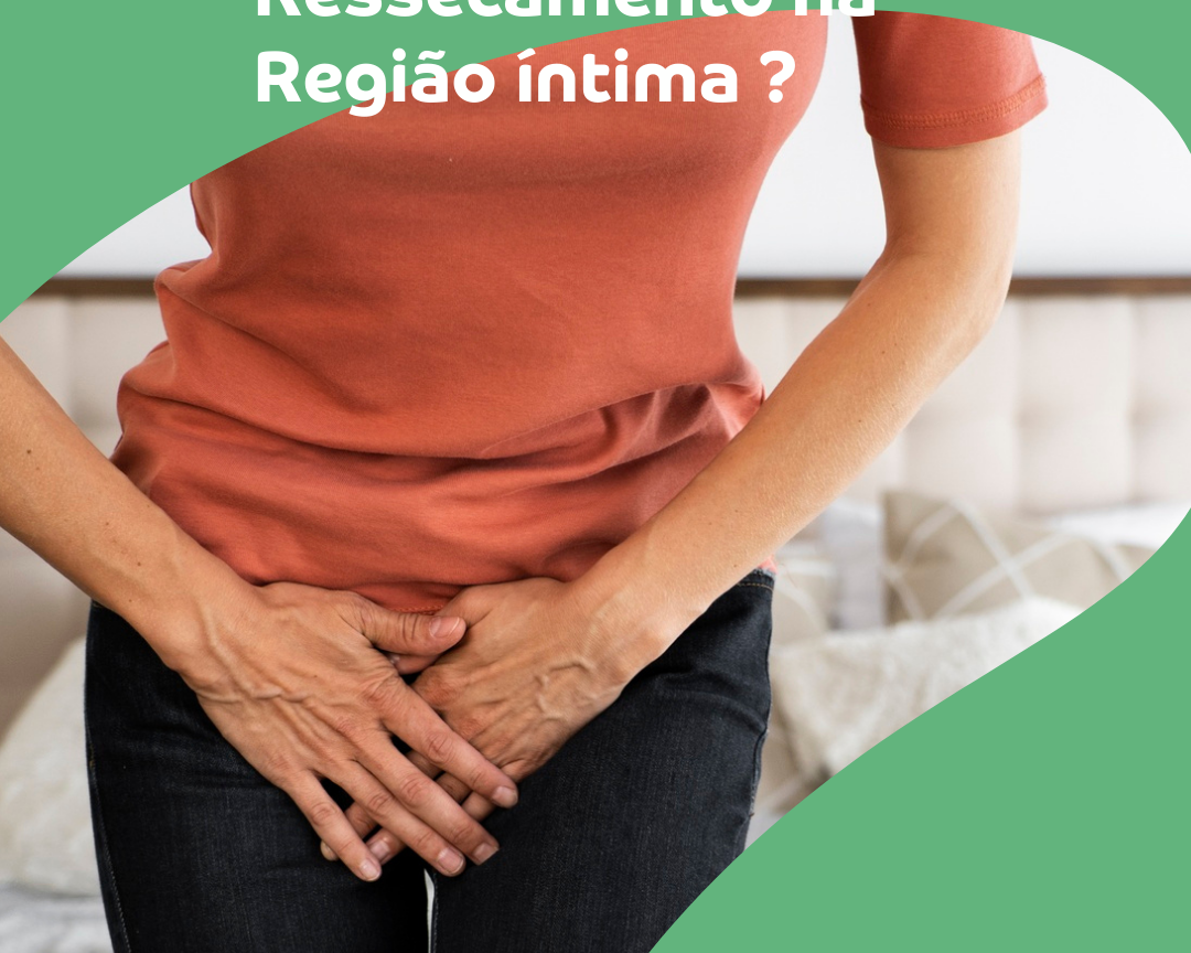 Ressecamento Íntimo: Por Que Acontece e Como Resolver?