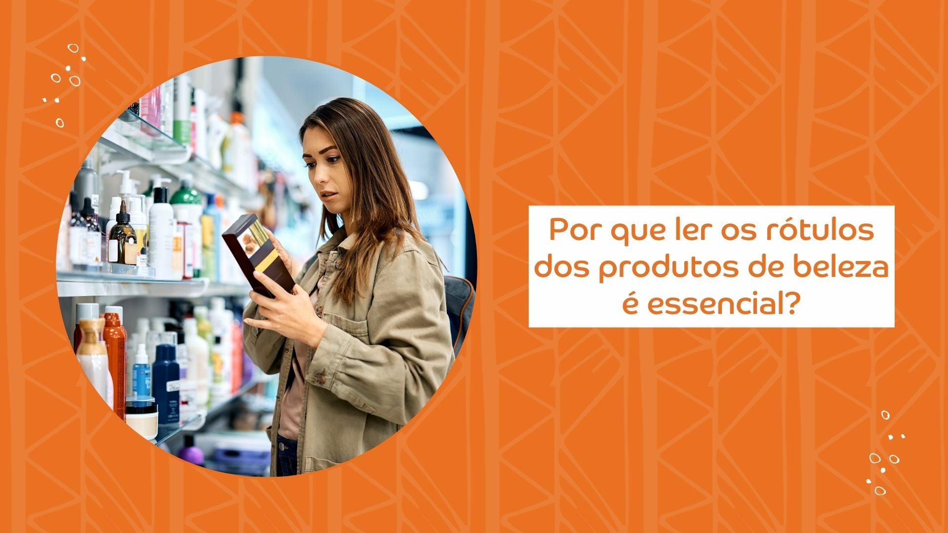 A Importância da Leitura de Rótulos dos Produtos de Beleza: Descubra o que você está passando na pele!